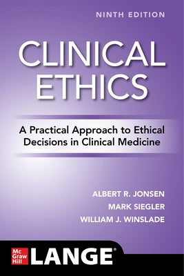 Clinical Ethics: A Practical Approach to Ethical Decisions in Clinical Medicine, Ninth Edition by Jonsen, Albert
