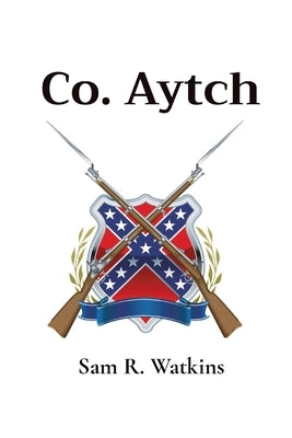 Co. Aytch by Watkins, Sam R.