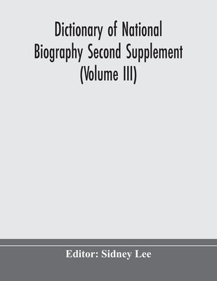 Dictionary Of National Biography Second Supplement (Volume Iii) by Sidney Lee