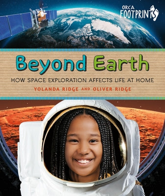 Beyond Earth: How Space Exploration Affects Life at Home by Ridge, Yolanda