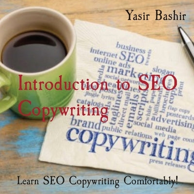 Introduction to SEO Copywriting: Learn SEO Copywriting Comfortably! by Bashir, Yasir