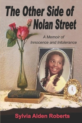 The Other Side of Nolan Street: A Memoir of Innocence and Intolerance by Roberts, Sylvia Alden