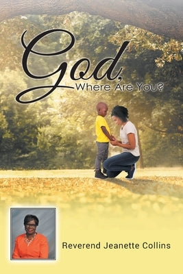 God, Where Are You? by Collins, Reverend Jeanette