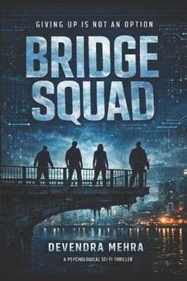 Bridge Squad: A Psychological Sci-Fi Thriller by Mehra, Devendra
