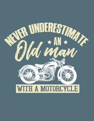Never Underestimate An Old Man With A Motorcycle by Lennie, Motorhead