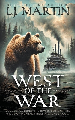 West of the War: A Western Adventure by Martin, L. J.