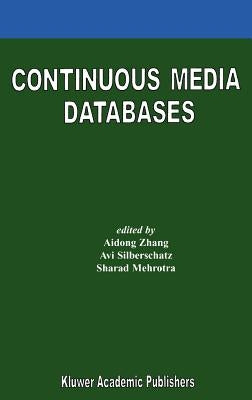 Continuous Media Databases by Zhang, Aidong