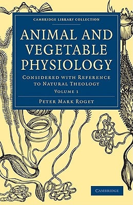 Animal and Vegetable Physiology - Volume 1 by Roget, Peter Mark