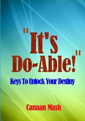 "It's Do-Able!": Keys To Unlock Your Destiny by Mash, Canaan