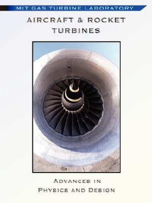 Aircraft & Rocket Turbines - Physics and Design by Epstein, A. H.