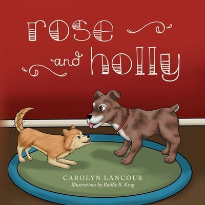 Rose and Holly by Lancour, Carolyn