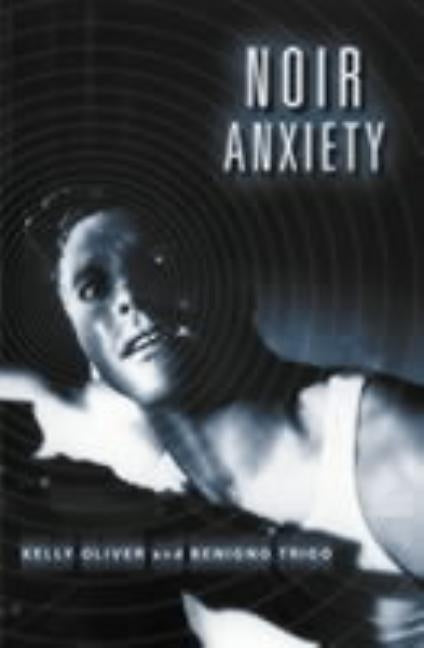 Noir Anxiety by Oliver, Kelly