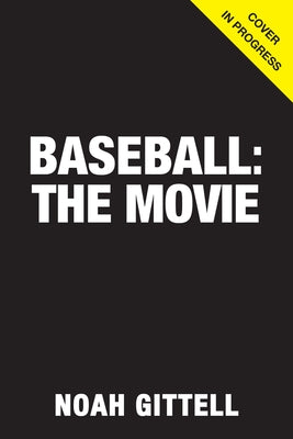 Baseball: The Movie by Gittell, Noah