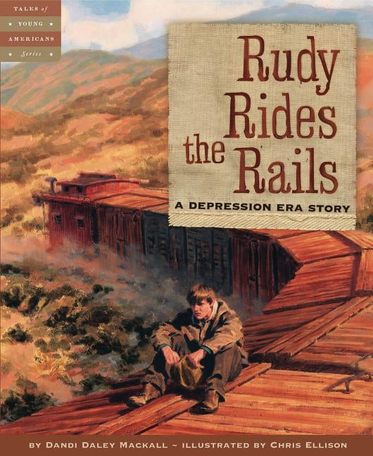 Rudy Rides the Rails: A Depression Era Story by Mackall, Dandi Daley