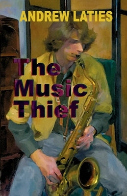 The Music Thief by Laties, Andrew
