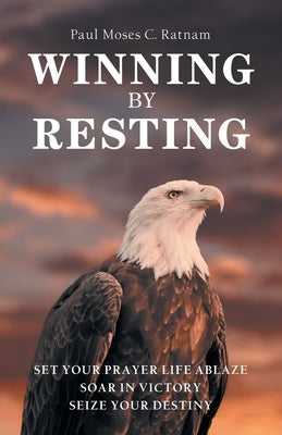 Winning by Resting by Ratnam, Paul Moses C.