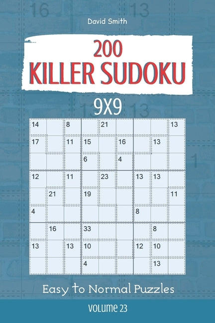 Killer Sudoku - 200 Easy to Normal Puzzles 9x9 vol.23 by Smith, David