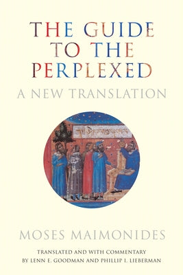 The Guide to the Perplexed: A New Translation by Maimonides, Moses