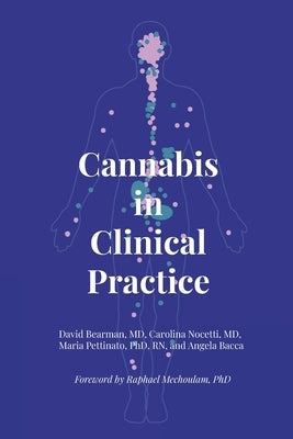 Cannabis in Clinical Practice: A Primer on the Endocannabinoid System and Herbal Therapy for Patients and Their Healthcare Professionals by Pettinato, Maria