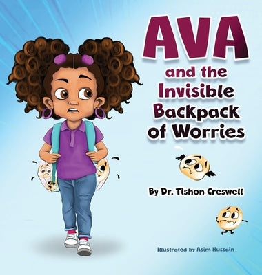 Ava and the Invisible Backpack of Worries by Creswell, Tishon