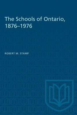 The Schools of Ontario, 1876-1976 by Stamp, Robert M.