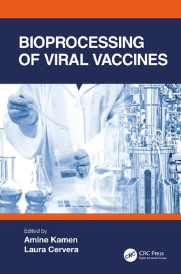 Bioprocessing of Viral Vaccines by Kamen, Amine