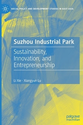 Suzhou Industrial Park: Sustainability, Innovation, and Entrepreneurship by Xie, Li