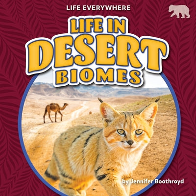 Life in Desert Biomes by Boothroyd, Jennifer