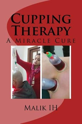 Cupping Therapy: A Miracle Cure by Ahmad, Sana