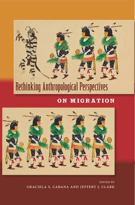 Rethinking Anthropological Perspectives on Migration by Cabana, Graciela S.