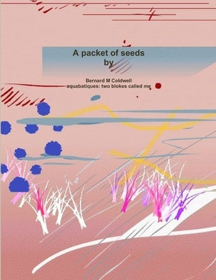 A packet of seeds by Coldwell, Bernard M.