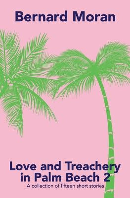 Love And Treachery In Palm Beach 2 by Moran, Bernard