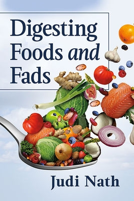 Digesting Foods and Fads by Nath, Judi