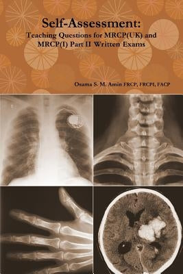 Self-Assessment: Teaching Questions for MRCP(UK) and MRCP(I) Part II Written Exams by Amin, Osama S. M.