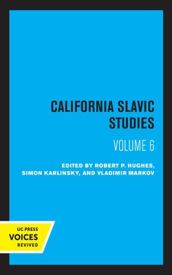 California Slavic Studies, Volume VI by Hughes, Robert P.