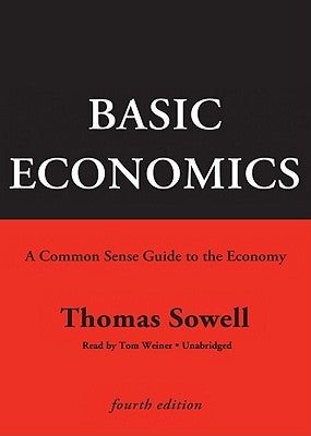 Basic Economics: A Common Sense Guide to the Economy by Sowell, Thomas