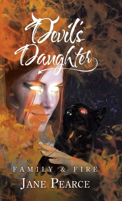 Devil's Daughter: Family & Fire by Pearce, Jane