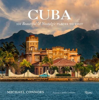 Cuba: 101 Beautiful and Nostalgic Places to Visit by Connors, Michael