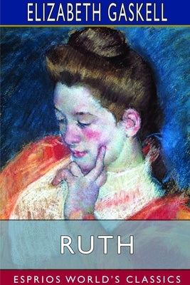 Ruth (Esprios Classics) by Gaskell, Elizabeth