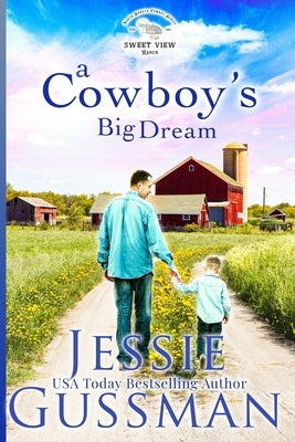 A Cowboy's Big Dream (Sweet View Ranch Western Christian Cowboy Romance book 10) by Gussman, Jessie