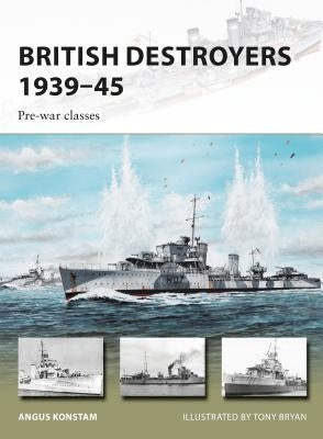 British Destroyers 1939-45: Pre-War Classes by Konstam, Angus