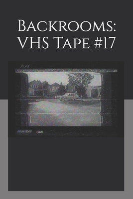 Backrooms: VHS Tape #17 by Fatuzzo, Roman