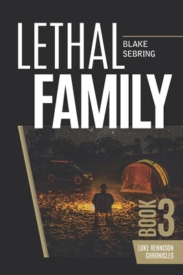 Lethal Family: Book 3: Luke Rennison Chronicles by Sebring, Blake