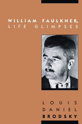 William Faulkner, Life Glimpses by Brodsky, Louis Daniel
