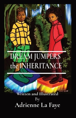 DREAM JUMPERS the INHERITANCE: Written and Illustrated By by La Faye, Adrienne