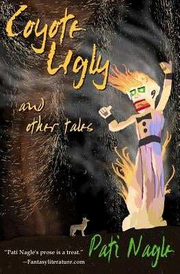 Coyote Ugly: And Other Tales by Nagle, Pati