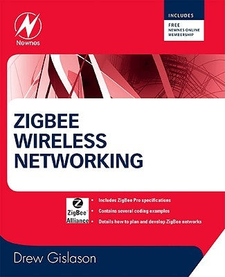 Zigbee Wireless Networking by Gislason, Drew