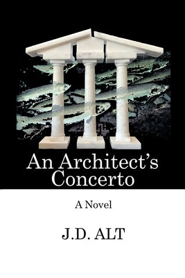 An Architect's Concerto by Alt, J. D.