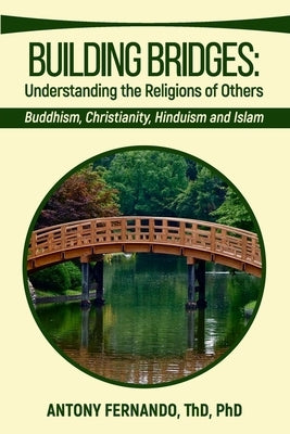 Building Bridges: Understanding the Religions of Others by Fernando, Antony
