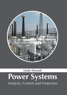 Power Systems: Analysis, Control and Protection by Morand, Linda